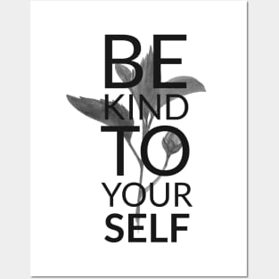 BE KIND TO YOURSELF Posters and Art